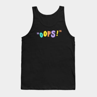 oops! Tank Top